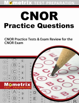 CNOR Exam Practice Questions: CNOR Practice Tests & Review for the CNOR Exam by Mometrix Nursing Certification Test Team
