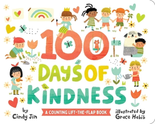 100 Days of Kindness: A Counting Lift-The-Flap Book by Jin, Cindy