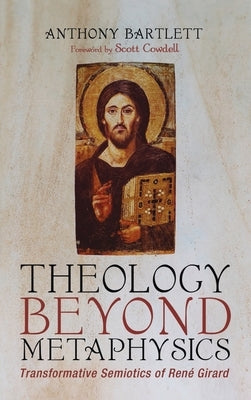 Theology Beyond Metaphysics by Bartlett, Anthony
