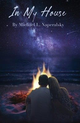 In My House by Naperalsky, Michael L.