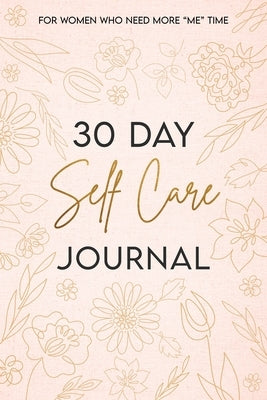 30 Day Self Care Journal by Smith, Malinda
