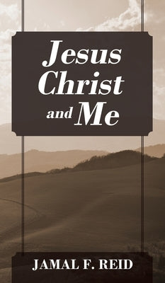 Jesus Christ and Me by Reid, Jamal F.