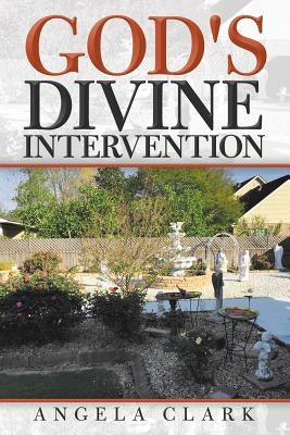 God's Divine Intervention by Clark, Angela