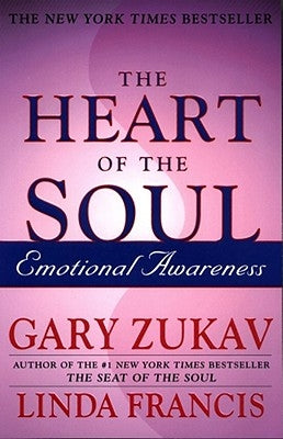 The Heart of the Soul: Emotional Awareness by Zukav, Gary