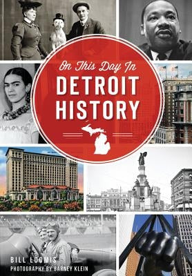 On This Day in Detroit History by Loomis, Bill