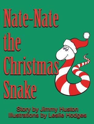 Nate-Nate the Christmas Snake: Illustrated by Huston, Jimmy