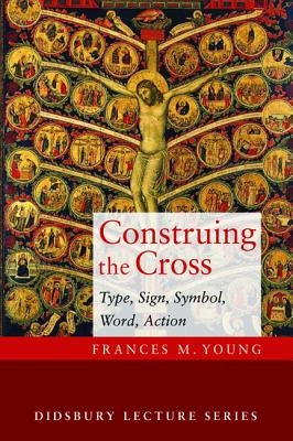 Construing the Cross by Young, Frances M.