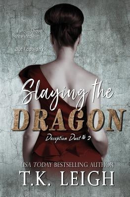 Slaying the Dragon by Leigh, T. K.