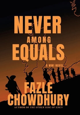 Never Among Equals: A Wwi Novel by Chowdhury, Fazle