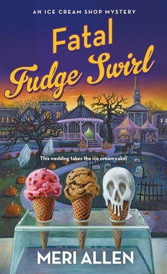 Fatal Fudge Swirl: An Ice Cream Shop Mystery by Allen, Meri