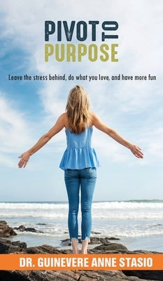 Pivot to Purpose by Stasio, Guinevere