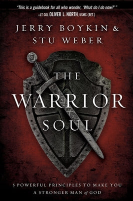The Warrior Soul: Five Powerful Principles to Make You a Stronger Man of God by Boykin, Jerry