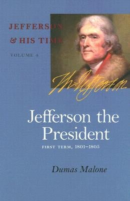 Jefferson the President: First Term, 1801-1805 by Malone, Dumas