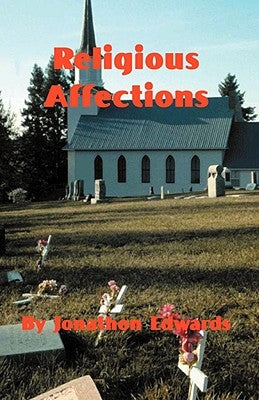 The Religious Affections by Edwards, Jonathan
