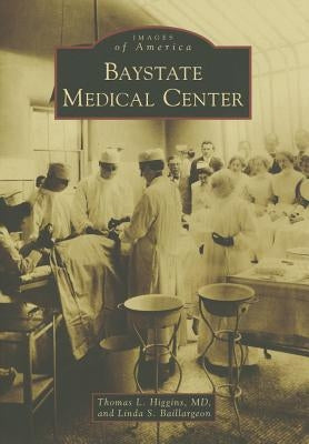 Baystate Medical Center by Higgins MD, Thomas L.