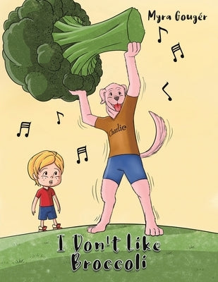 I Don't Like Broccoli by Gougér, Myra