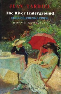 The River Underground: Selected Poems & Prose by Tardieu, Jean