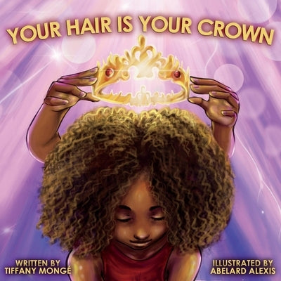 Your Hair Is Your Crown by Mong&#233;, Tiffany