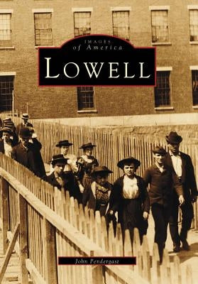 Lowell by Pendergast, John