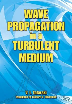 Wave Propagation in a Turbulent Medium by Tatarski, V. I.