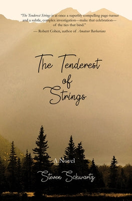 The Tenderest of Strings by Schwartz, Steven