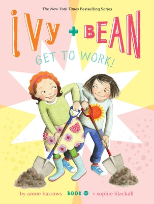 Ivy and Bean Get to Work! (Book 12) by Barrow, Annie