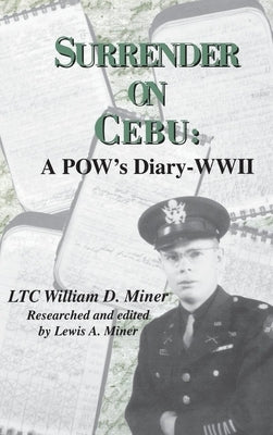Surrender on Cebu: A Pow's Diary-WWII by Miner, William D.