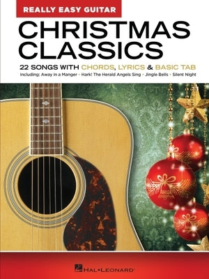Christmas Classics - Really Easy Guitar Series: 22 Songs with Chords, Lyrics & Basic Tab by Hal Leonard Corp