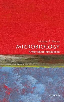 Microbiology: A Very Short Introduction by Money, Nicholas P.