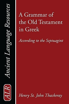 A Grammar of the Old Testament in Greek by Thackeray, H. St J.