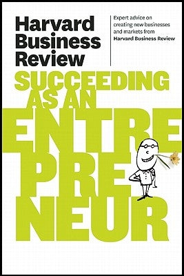 Harvard Business Review on Succeeding as an Entrepreneur by Harvard Business Review