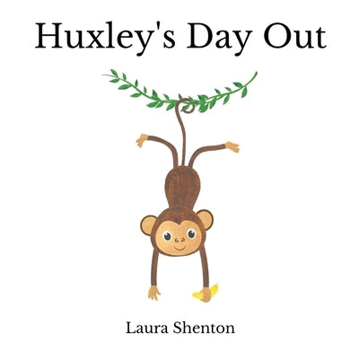 Huxley's Day Out by Shenton, Laura