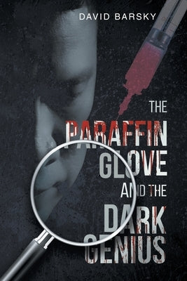 The Paraffin Glove And The Dark Genius by David Barsky