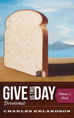 Give Us This Day Devotionals by Erlandson, Charles