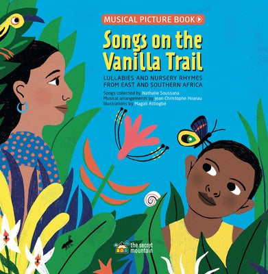 Songs on the Vanilla Trail: African Lullabies and Nursery Rhymes from East and Southern Africa by Attiogbé, Magali