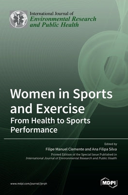 Women in Sports and Exercise: From Health to Sports Performance by Clemente, Filipe Manuel