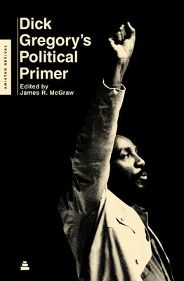 Dick Gregory's Political Primer by Gregory, Dick