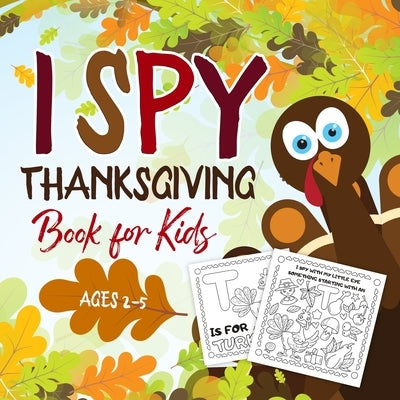 I Spy Thanksgiving Book for Kids Ages 2-5: A Fun Activity Coloring and Guessing Game for Kids, Toddlers and Preschoolers (Thanksgiving Picture Puzzle by Publishing, Kiddiewink