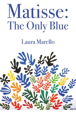 Matisse: The Only Blue: Volume 53 by Marello, Laura