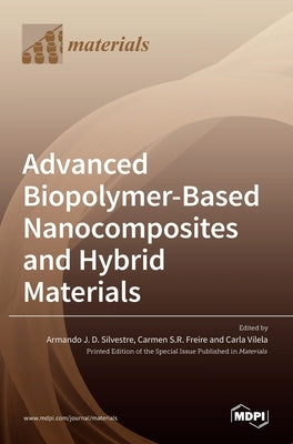 Advanced Biopolymer-Based Nanocomposites and Hybrid Materials by Silvestre, Armando J. D.