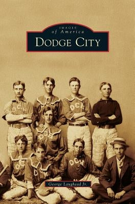 Dodge City by Laughead, George, Jr.