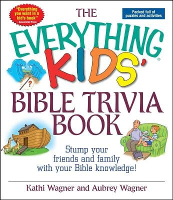 The Everything Kids' Bible Trivia Book by Wagner, Kathi