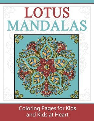 Lotus Mandalas: Coloring Pages for Kids and Kids at Heart by Art History, Hands-On