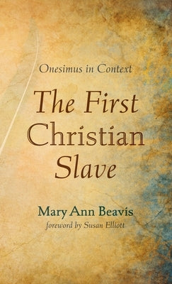 The First Christian Slave by Beavis, Mary Ann