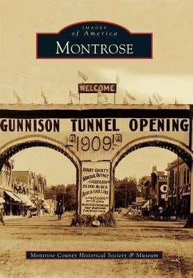 Montrose by Montrose County Historical Society & Mus