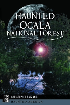 Haunted Ocala National Forest by Balzano, Christopher