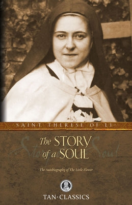 The Story of a Soul: The Autobiography of St. Therese of Lisieux by St Therese of Lisieux