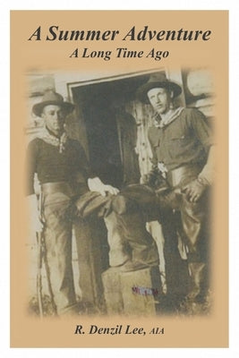 A Summer Adventure - A Long Time Ago by Lee, Aia R. Denzil