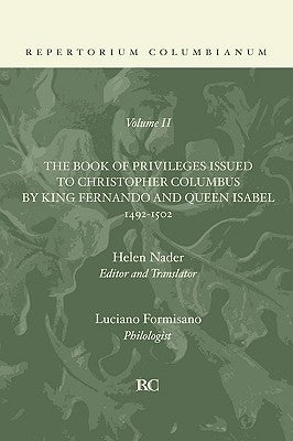 Book of Privileges Issued to Christopher Columbus by King Fernando and Queen Isabel 1492-1502 by Nader, Helen