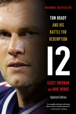 12: Tom Brady and His Battle for Redemption by Sherman, Casey